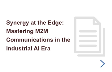 Synergy at the Edge - Mastering M2M Communications in the Industrial AI Era cards Synergy at the Edge - Mastering M2M Communications in the Industrial AI Era cards